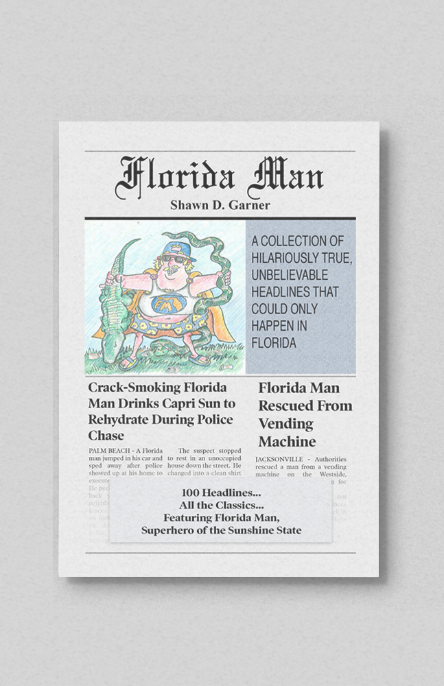 Florida Man: A Collection of Hilariously True, Unbelievable Headlines That  Could Only Happen In Florida